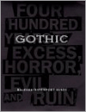 Gothic : Four Hundred Years of Excess, Horror, Evil and Ruin