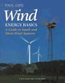 Wind Energy Basics : A Guide to Small and Micro Wind Systems (Real Goods Solar Living Book)