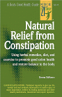 Natural Relief from Constipation : Using Herbal Remedies, Diet, and Exercise to Promote Good Colon Health and Restore Balance to the Body (Good health