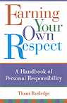 Earning Your Own Respect : A Handbook of Personal Responsibility