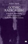 Gothic Radicalism : Literature, Philosophy and Psychoanalysis in the Nineteenth Century